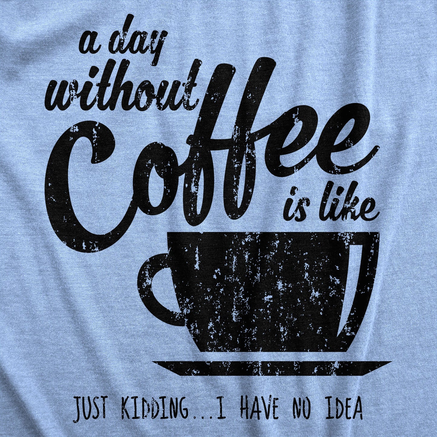 T Shirt Coffee, Caffeine T Shirt, Funny Coffee Shirt, Coffee Shirt, Womens Coffee Shirt, a Day without Coffee Is Like, Coffee Tees