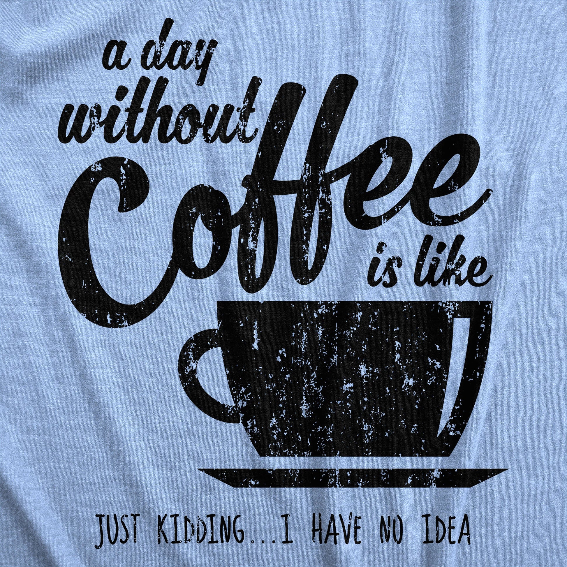 T Shirt Coffee, Caffeine T Shirt, Funny Coffee Shirt, Coffee Shirt, Womens Coffee Shirt, a Day without Coffee Is Like, Coffee Tees