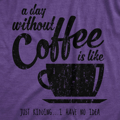 T Shirt Coffee, Caffeine T Shirt, Funny Coffee Shirt, Coffee Shirt, Womens Coffee Shirt, a Day without Coffee Is Like, Coffee Tees