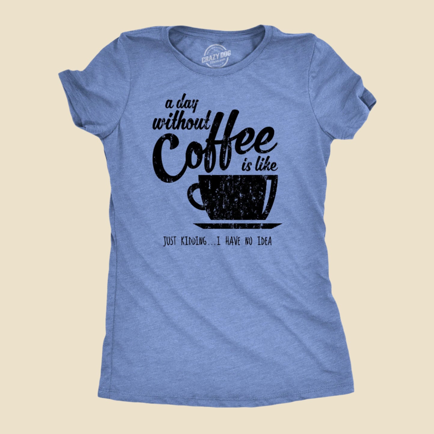 T Shirt Coffee, Caffeine T Shirt, Funny Coffee Shirt, Coffee Shirt, Womens Coffee Shirt, a Day without Coffee Is Like, Coffee Tees