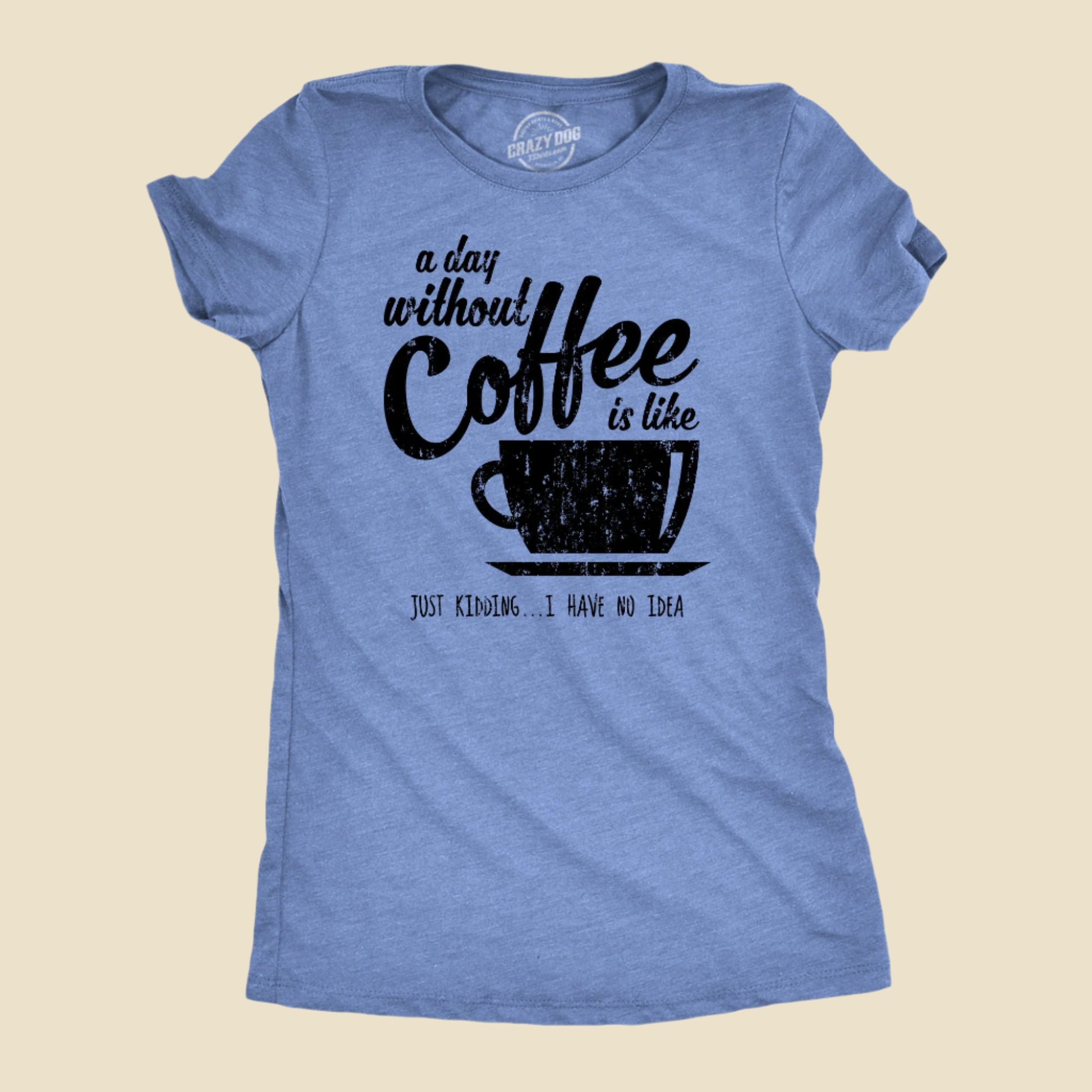 T Shirt Coffee, Caffeine T Shirt, Funny Coffee Shirt, Coffee Shirt, Womens Coffee Shirt, a Day without Coffee Is Like, Coffee Tees