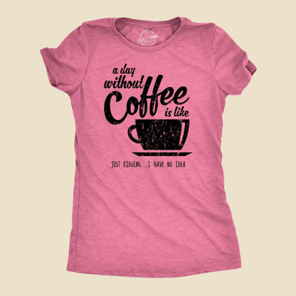 T Shirt Coffee, Caffeine T Shirt, Funny Coffee Shirt, Coffee Shirt, Womens Coffee Shirt, a Day without Coffee Is Like, Coffee Tees