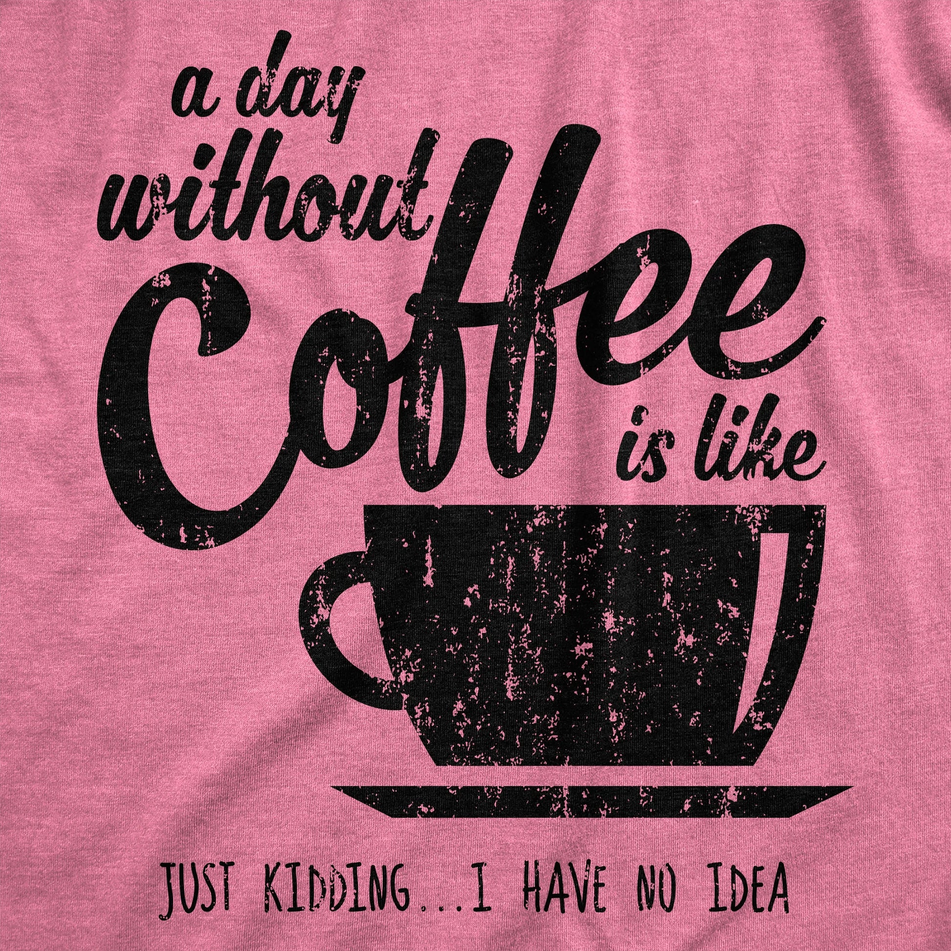 T Shirt Coffee, Caffeine T Shirt, Funny Coffee Shirt, Coffee Shirt, Womens Coffee Shirt, a Day without Coffee Is Like, Coffee Tees