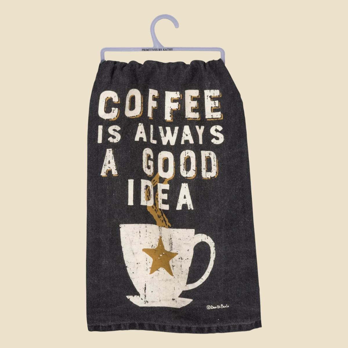 Coffee Is Always a Good Idea Kitchen Towel