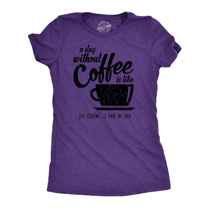 T Shirt Coffee, Caffeine T Shirt, Funny Coffee Shirt, Coffee Shirt, Womens Coffee Shirt, a Day without Coffee Is Like, Coffee Tees
